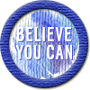 Merit Badge in Believe You Can
[Click For More Info]

Always believe in yourself!