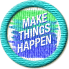 Merit Badge in Make Things Happen
[Click For More Info]

    I definitely see you as capable of doing exactly what this badge says to do! *^*Heartt*^*   