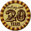 Merit Badge in Writing.Com  20th Anniversary
[Click For More Info]

Congratulations on your  20th  Writing.Com Account Anniversary!