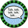 Merit Badge in Dialogue
[Click For More Info]

Awarded for completing your BioBlock. This badge recognizes your effort in sharing a bit about yourself, helping to connect and engage with the Writing.Com community. Your story starts here!